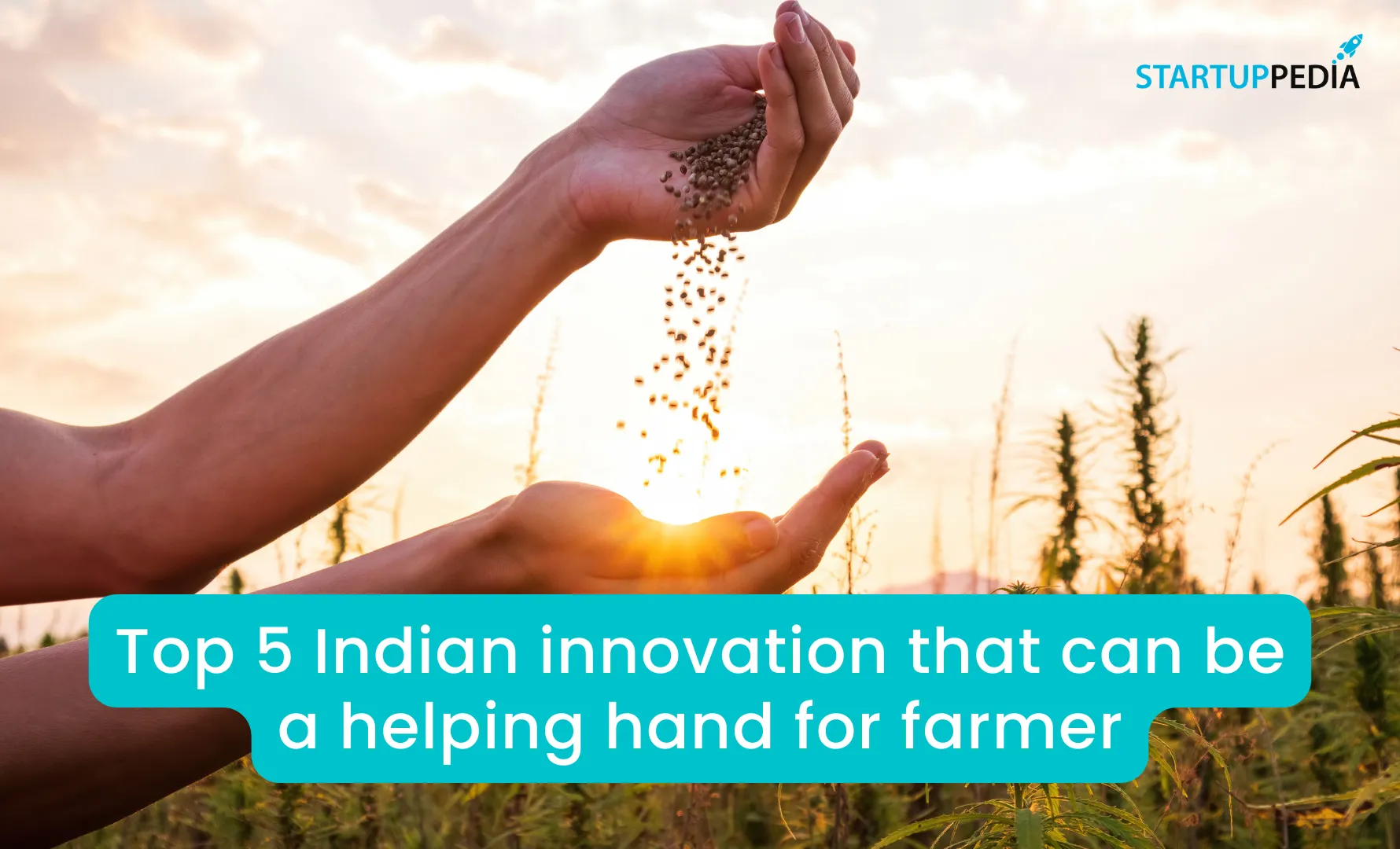 Top 5 Indian Innovations that Can be a Helping Hand for Farmers